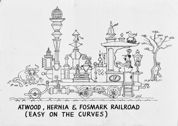 Line drawing of an engineer driving a whimsical locomotive along railroad tracks through a country scene, in which a bull is seen sitting on the grass and a curious man (maybe a surgeon in a robe?) is standing next to a bent tree trunk and holding a saw. A gull is sitting on a large egg in a nest on the roof of the locomotive. Text at the bottom reads: "Atwood, Hernia & Fosmark Railroad (Easy on the Curves)." 