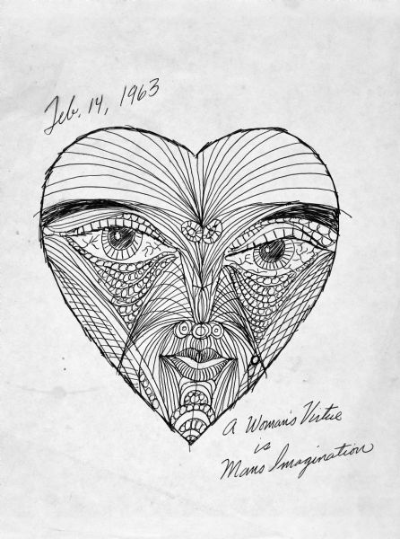 Drawing of the face of a woman in a heart shape, with a written date of Valentine's Day. Text on bottom right reads: "A Woman's Virtue is Man's Imagination." 