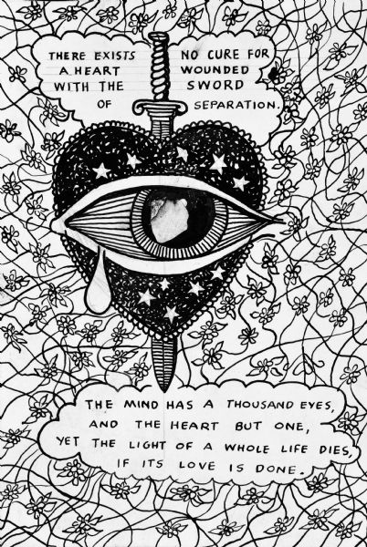 Pen-and-ink drawing of an eye with a single tear superimposed on a doily heart decorated with stars. Piercing the heart from top to bottom is a sword. Two texts bubbles on either end of the sword include Sid's poem: at the hilt, "There exists no cure for a heart wounded with the sword of separation," and at the blade tip,  "The mind has a thousand eyes, and the heart but one, yet the light of a whole life dies, if its love is done." The sentiment of loss is softened by the floral background.