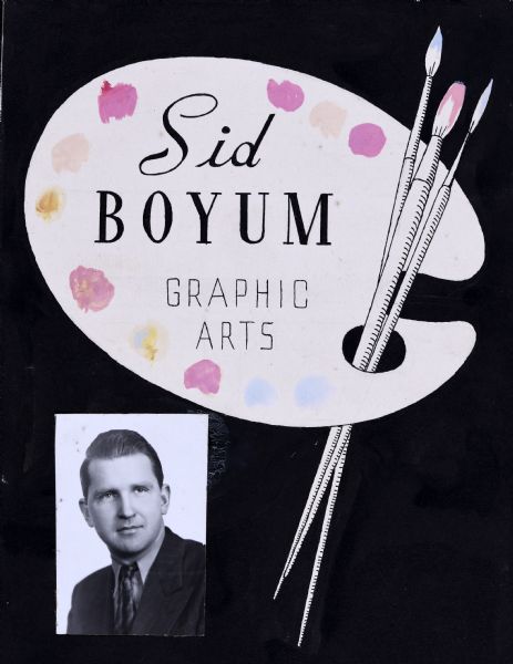 Mixed media advertisement of a hand-drawn painter's palette with brushes and swatches of paint against a black background, with the text: "Sid Boyum Graphic Arts." In the bottom left corner is a photographic portrait of Sid Boyum.