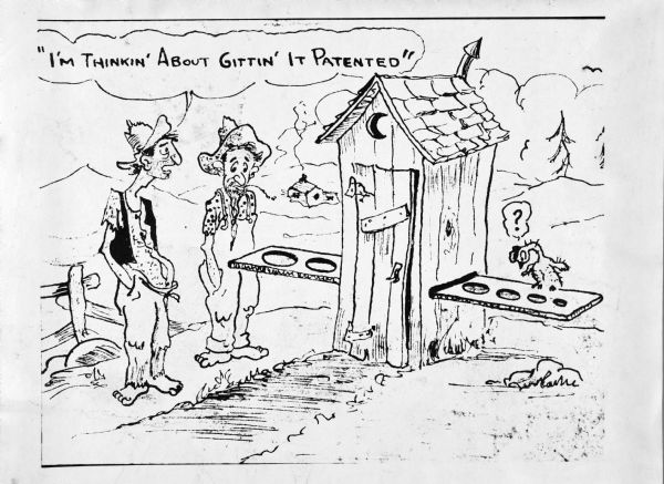 Two barefoot men are standing and looking at a dilapidated outhouse, which has a sliding board for a seat extending out of the sides of the outhouse. The board has varying sizes of holes cut in it. The text bubble at the top reads: "I'm thinkin' about gittin' it patented." A plucked chicken with a question mark in a text bubble above its head is standing on the board looking at one of the holes.