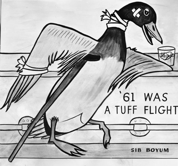 Drawing of an injured bird with bandages on its cheek, neck, and wing. Supported by a crutch, it is leaning against a bar by a drink with an ice cube on a counter. Text on the bottom right reads: "'61 Was A Tuff Flight."