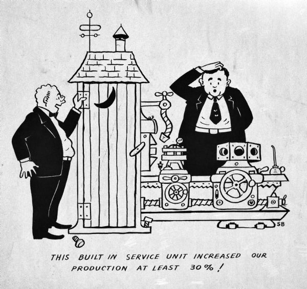 A man is standing on the left next to an outhouse which has been connected to machinery. The caption below reads: "This built in service unit increased our production at least 30%!" The other man is standing behind the machinery, on the right scratching his head and looking down at the contraption with his mouth open.
