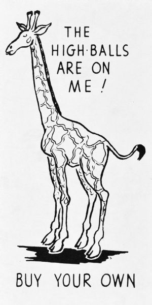 Profile drawing of a giraffe standing with its eyes closed. At the top, text reads, "The high•balls are on me!"; at the bottom, "Buy Your Own."