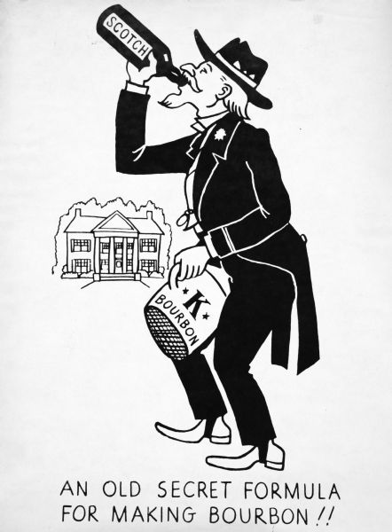 Drawing of a man wearing a tailcoat and a hat, drinking a bottle of Scotch with one hand while holding a jug of Bourbon labeled with a capital letter "K" on it between his legs. In the background there is a mansion. The caption on the bottom reads: "An Old Secret Formula For Making Bourbon!!"