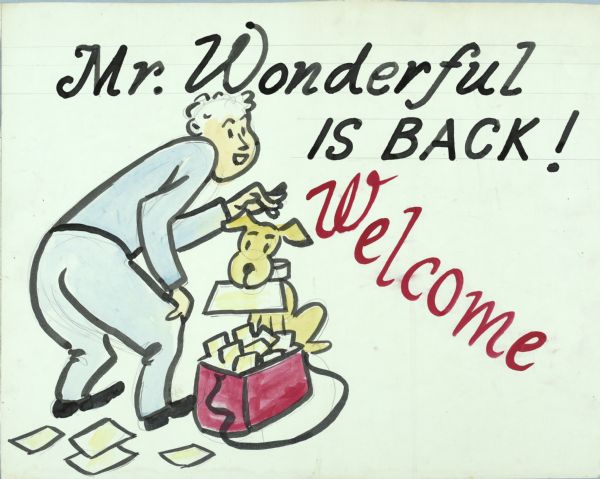 Drawing of a man, perhaps a mail carrier, patting a dog who is holding what may be a letter in its mouth. A red bag stuffed with letters is on the ground, with some letters scattered near the man's feet. The text reads: "Mr.Wonderful is Back! Welcome."