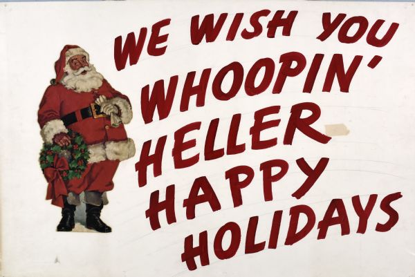 A large printed cut-out of Santa Claus is pasted beside red letters that read: "We Wish You A Whoopin' Heller Happy Holidays."

