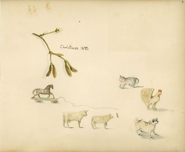 An album page titled <i>Christmas 1899</i> is decorated with watercolor painted figures. These include a sprig of mistletoe with two berries and the Fargo family pet dog and cat. There is a hobby horse pull toy and carved wooden animals including a rooster and "stick leg" cow and sheep. Both of the stick leg animals are missing a front leg. One of the detached legs is depicted to the right of the sheep's head.