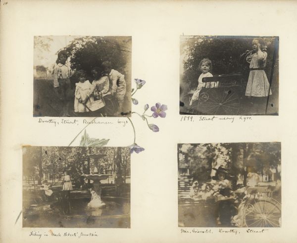 An album page decorated with a hand-painted stem of wild geranium flowers features four photographs of Stuart Fargo, age two years, and his sister Dorothy, age five years. At top left, they are flanked by two barefoot children identified as the "Buchanan boys." Stuart and Dorothy are both holding the handles of a toy wheelbarrow. At top right, Stuart is sitting on the seat of a tricycle as Dorothy is holding the handle. At lower left, Dorothy and Stuart are seen "Fishing in Uncle Robert's Fountain." Stuart is sitting in the tricycle. Dorothy is standing beside him and there is an unidentified boy on the right. The three children have fishing poles and the lines are in the pool at the base of a large tiered fountain. "Uncle Robert" Fargo lived in the 1868 house at 512 Mulberry Street, next door to the children's house at 422 Mulberry. Robert was uncle to Frank B. Fargo, the father of Stuart and Dorothy. In the photograph at lower right, two girls are sitting on a bentwood bench. Each is wearing a hat and the girl on the right is holding a cat. Stuart, seated in the tricycle, is stretching out his arm to pet the cat. He is wearing a crocheted bonnet.