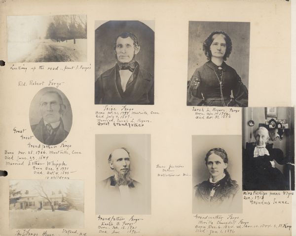 An album page with mounted copies of six photographic portraits of three generations of the Fargo family. They include Robert Fargo (1766(?)-1849), his son Isaac Fargo (1793-1857) and Isaac's wife Sarah (1792-1886). At center, bottom, are Isaac's son Enoch B. Fargo (1821-1892) and Enoch's wife Morilla Churchill Fargo (1824-1896). At bottom left is Isaac Fargo's house in Stafford, New York; the photograph at top right shows the road in front of the house. Enoch B. Fargo was the father of Frank B. Fargo, whose wife Louise Mears Fargo created the album.