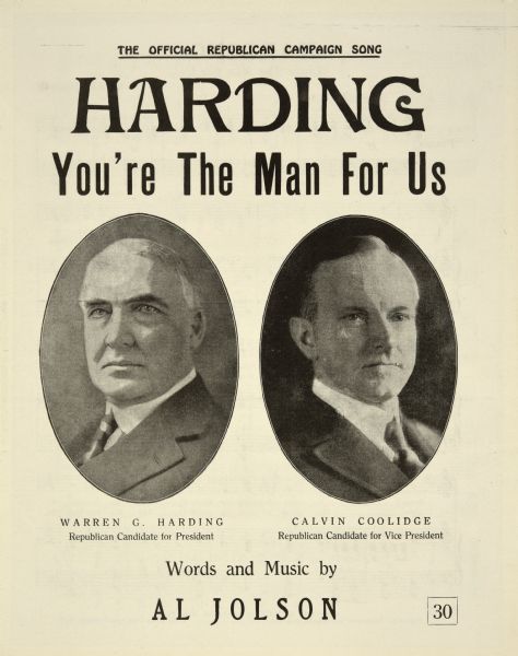 The front cover for a music score titled: "Harding, You're the Man for Us," with words and music by Al Jolson. Includes portraits of Warren G. Harding, the Republican candidate for president, and Calvin Coolidge, Republican candidate for vice president.