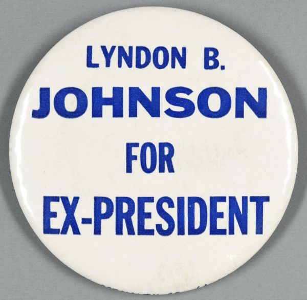 A presidential political campaign button with a white background and blue text that reads: "Lyndon B. Johnson for Ex-President."