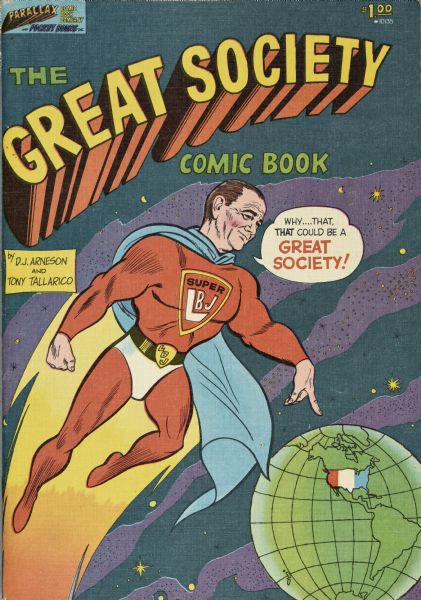 Cover of a comic book about Lyndon B. Johnson as a superhero named "Super LBJ." The cover features a full-color illustration of a man wearing a red and white costume with a blue cape, and a symbol on his chest that reads" "Super LBJ." A speech bubble reads: "Why ...That, that could be a Great Society!"