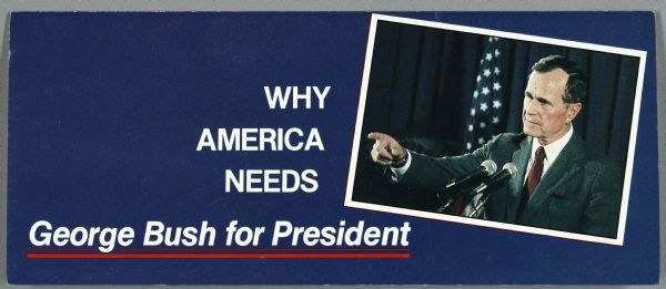A folded pamphlet for George H.W. Bush for President, requesting support for the campaign through either a financial contribution or volunteering time.