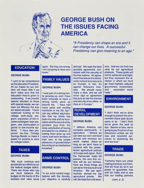 An unfolded presidential political campaign three-fold brochure, with a hand-drawn head and shoulders portrait of George H.W. Bush, and a description of his views on issues in America, such as education, family, taxes, arms control, environment, trade, and rural development. 