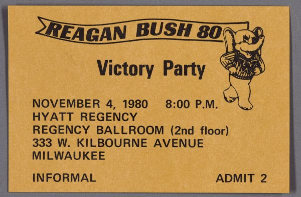 A presidential political campaign meeting ticket for Ronald Reagan and George Bush, along with a drawing of an elephant wearing a sweater with the letter "W" on the front. It reads: "Victory Party, November 4, 1980 8:00 p.m., Hyatt Regency, Regency Ballroom (2nd floor), 333 W. Kilbourne Avenue, Milwaukee; Informal, Admit 2."