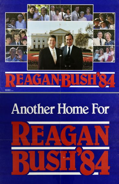 One presidential political campaign poster for Ronald Reagan and George Bush. One side displays numerous photographs of groups of people around a large image of Reagan and Bush, and reads: "Reagan Bush '84." The other side reads: "Another home for Reagan Bush '84."