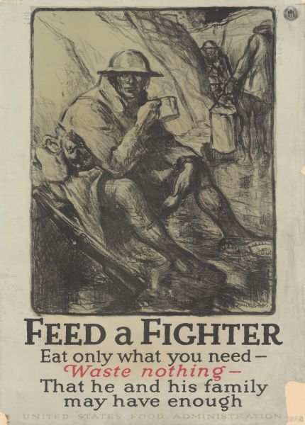 Charcoal drawing illustration of a soldier in a trench, holding a cup. Other soldiers are behind him. Text reads: "Feed a Fighter. Eat only what you need — Waste nothing — That he and his family may have enough." At the top right corner of the poster is the round seal of the U.S. Food Administration (shield with flag motif surrounded by wheat stalks). 