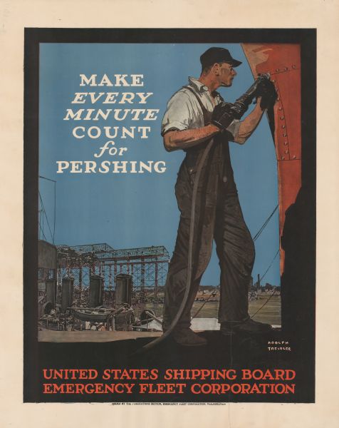 Poster with an illustration of a man riveting a ship in a shipyard. Text at bottom reads: "United States Shipping Board, Emergency Fleet Corporation."
