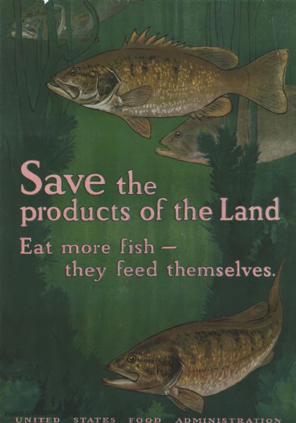 Poster with an illustration of fish swimming underwater among seaweed. Advocates eating fish rather than other meat sources. The rest of the text reads: "Eat more fish — they feed themselves."