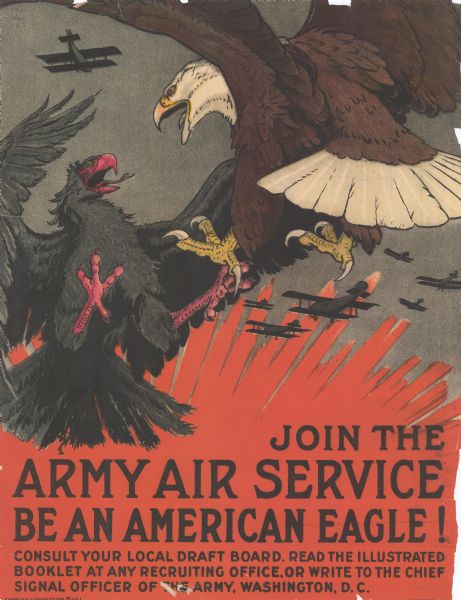 Poster with an illustration of an American eagle battling a Prussian eagle. Behind them, airplanes are flying towards an explosion. Poster text reads: "Join the Army Air Service. Be an American Eagle! Consult your local draft board. Read the illustrated booklet at any recruiting office, or write to the Chief Signal Officer of the Army, Washington, D.C."