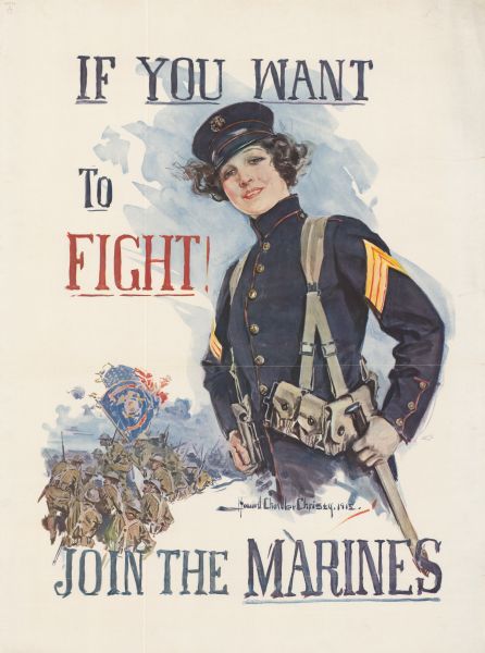 Poster featuring an illustration of a woman in a Marines dress uniform. Behind her, several soldiers are gathering, and holding an American flag and a Marines flag. Poster text reads: "<u>If You Want To Fight</u>! Join The <u>Marines</u>."