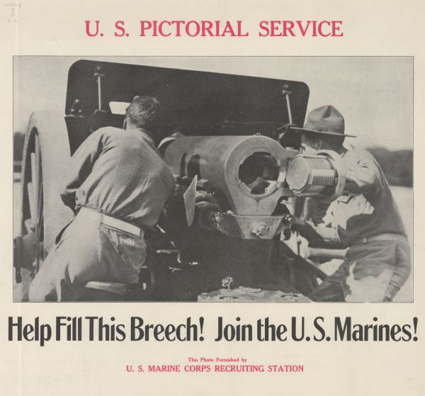 Poster featuring a photograph of two soldiers looking through the slits in a field gun shield. The breech of the cannon is open. Poster text reads: "Help Fill the Breech! Join the U.S. Marines! This Photo Furnished by U.S. Marine Corps Recruiting Station."