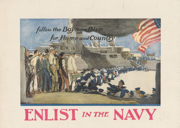 Poster featuring an illustration of a line of men in civilian clothing heading toward a battleship. In front of them are sailors in naval uniforms, who are beckoning to them. Poster text reads: "Follow the Boys in Blue for Home and Country. Enlist in the Navy."