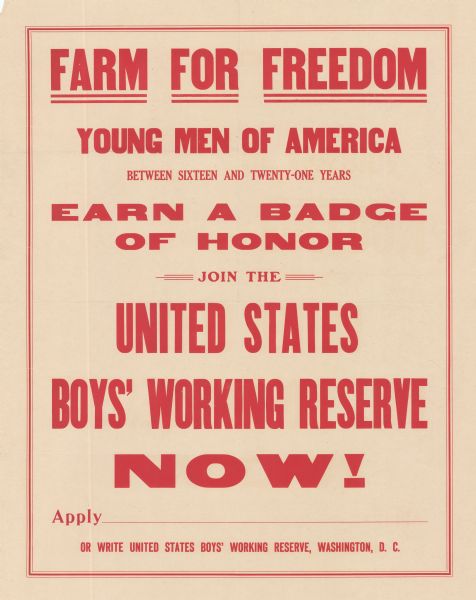 Poster text reads: "Farm for Freedom. Young Men of America, Between sixteen and twenty-one years, Earn a Badge of Honor. Join the United States Boy's Working Reserve, Now! Apply ___ or write United States Boys' Working Reserve Washington, D.C."