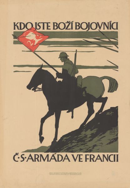 Poster featuring an illustration of a soldier riding down a hill on horseback. His rifle is slung over his shoulder, and he is carrying the Hussite war flag. Poster text reads: "Kdo Jste Bozí Bojovníci. [Who are God's warriors.] C.S. Armáda Ve Francii." [Czechoslovak Army in France.]