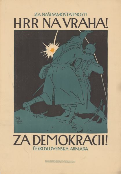 Poster featuring an illustration of a Czechoslovak soldier throttling a German soldier at night. They are illuminated by a flare, or perhaps a tracer round from an artillery gun. Poster text reads: "Za Naši Samostatnost! [For our independence!] Hrr Na Vraha! [At the killers!] Za Demokracii! [For democracy!] Ceskoslovenská Armáda [Czechoslovak Army]."