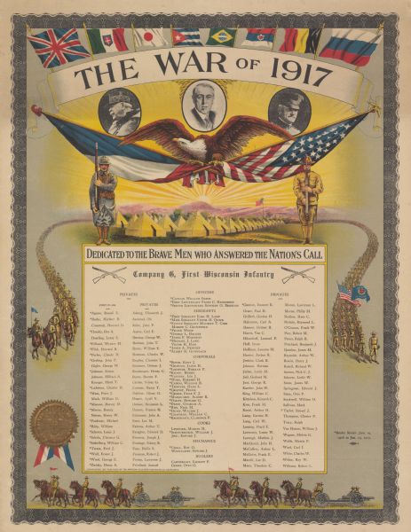 Memorial poster for the members of Company 6, First Wisconsin Infantry, who died during the war. Text reads: "Company 6, First Wisconsin Infantry . . . Border Service June 19, 1916 To January 19, 1917." Poster includes the flags of the Allied nations, a bald eagle holding crossed American and French flags, an American and a French soldier, and depictions of the company marching, riding horses, and transporting cannons. There are three portraits, including French Marshal Joseph Joffre, American President Woodrow Wilson, and American General John Pershing. Also includes a United States seal.