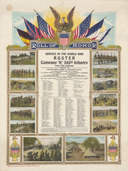 Honor roll for the members of Company K, 345th Infantry. Includes a bald eagle flanked by flags, and reproductions of postcard images. These are titled "Resting After a Hike," "Guard Mount," "Firing Three-Inch Gun," "On a Hike," "Recruits Learning to Aim," "Trench Digging," "The Engineers," "Machine Gun Auto Truck," "Field Wireless," "Field Mess," Field Artillery," "Cavalry," "Firing Twelve-Inch Mortars," and "Camp Scene." In addition to the list of names, poster text reads: "Company K 345th Infantry, Camp Pike, Arkansas."