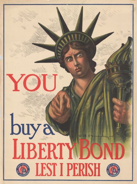 Poster featuring an illustration of the Statue of Liberty as a woman in Lady Liberty garb, who is pointing sternly at the viewer. Poster text reads: "YOU buy a LIBERTY BOND LEST I PERISH." Includes the seal of the Liberty Loan of 1917 campaign.