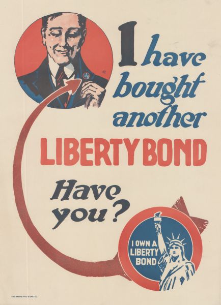 Poster featuring a large version of the Liberty Loan button with the Statue of Liberty and the words: "I Own a Liberty Bond." An arrow directs the viewer from the button to an illustration of a man with the button on his lapel. Poster text reads: "I Have Bought Another Liberty Loan. Have You?"
