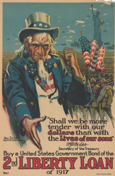 Poster featuring an illustration of Uncle Sam reaching for the viewer's hand (or perhaps money), and gesturing behind him to waves of soldiers and airplanes. The Statue of Liberty is in the background. Poster text reads: "Shall we be more tender with our dollars than the lives of our sons. M.G. McAdoo, Secretary of the Treasury. Buy a United States Government Bond of the 2nd Liberty Loan of 1917."