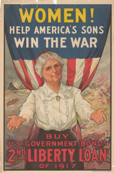 Poster featuring an illustration of a woman reaching her hands towards the viewer. Behind her is an American flag, and behind it are various battle scenes. Poster text reads: "Women! Help America's Sons Win the War. But U.S. Government Bonds, 2nd Liberty Loan of 1917."