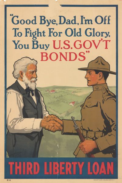 Poster featuring an illustration of a young man in uniform shaking hands with an older man. Behind them is a painting of an aerial view of farms and fields. Poster text reads: "Good Bye, Dad, I'm Off To Fight For Old Glory, You Buy U. S. Gov't Bonds. THIRD LIBERTY LOAN."