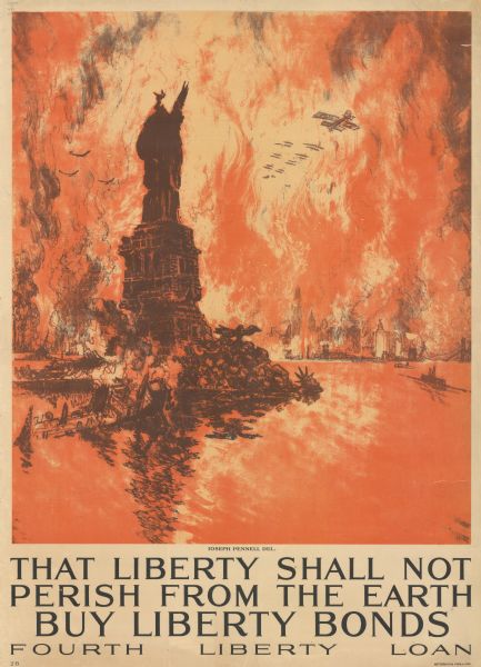 Poster depicting enemy aircraft bombing New York, which is in flames. In the foreground, the Statue of Liberty has been attacked and its head has been severed. Poster text reads: "That Liberty Shall Not Perish From the Earth. Buy Liberty Bonds. Fourth Liberty Loan."