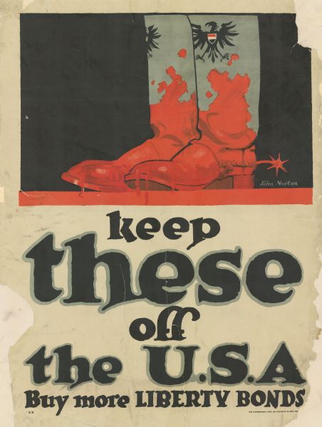 Poster depicting a pair of German boots (with Prussian eagle), which are dripping with blood. Poster text reads: "Keep these off the U.S.A. Buy more LIBERTY BONDS."