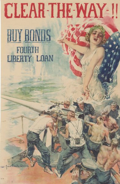 Poster featuring an illustration of a naval gunner crew preparing a deck gun. Above them is Miss Columbia in a gauzy dress, with an American flag behind her. Poster text reads: "Clear-the-way!! <u>Buy Bonds</u>. Fourth Liberty Loan"