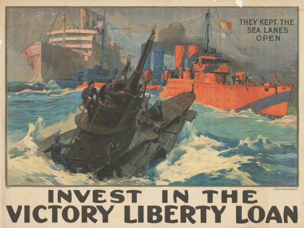 Poster featuring an illustration of a submarine emerging from the ocean. About seven men are rising out of hatches on the conning tower and deck and waving at men on a ship nearby that is flying an American flag. In the background is a much larger ship. Poster text reads: "THEY KEPT THE SEA LANES OPEN. INVEST IN THE VICTORY LIBERTY LOAN."  