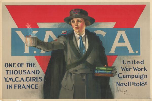 Poster featuring an illustration of a young woman wearing a YMCA uniform. She is holding three books in her left hand, and a mug with steam rising from it in her right hand. Behind her is a large Y.M.C.A. logo. Poster reads: "One of The Thousand Y.M.C.A. Girls in France. United War Work Campaign, November 11th to 18th."