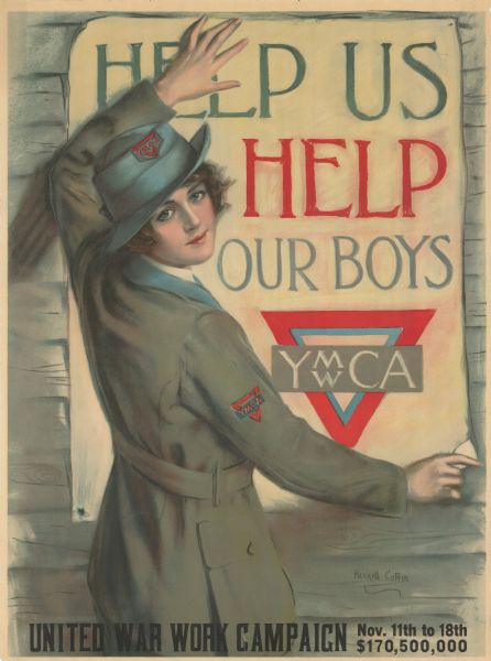 Poster depicting a young woman wearing a YMCA uniform putting up a poster on a wall while looking over her shoulder at the viewer. A hazy reflection of the red and white stripes??? of the flag is shown by her left elbow. Text reads: "Help Us Help Our Boys" and below is the YWCA and YMCA emblems joined together. Text at bottom reads: "United War Work Campaign, November 11th to 18th. $170,500,000."