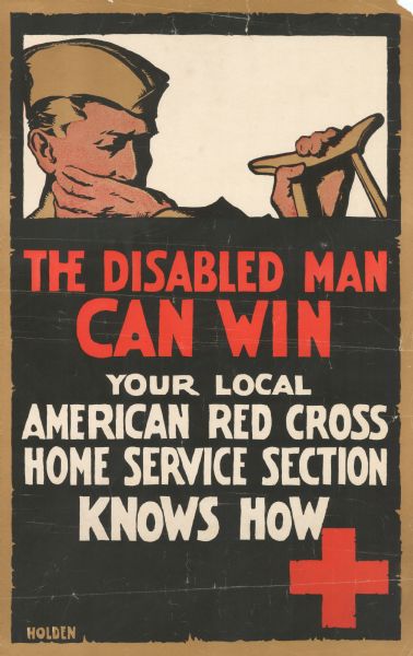A man in a military uniform is covering his mouth with one hand and holding a crutch with the other. Poster text reads: "The disabled man can win. Your local American Red Cross Home Service Section knows how." A Red Cross insignia is in the lower right corner.