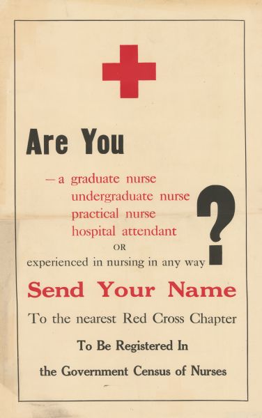 Poster featuring a Red Cross insignia in the top center. Text reads: "Are You — a graduate nurse, undergraduate nurse, practical nurse, hospital attendant, or experienced in nursing in any way? Send Your Name To the nearest Red Cross Chapter To Be Registered in the Government Census of Nurses."