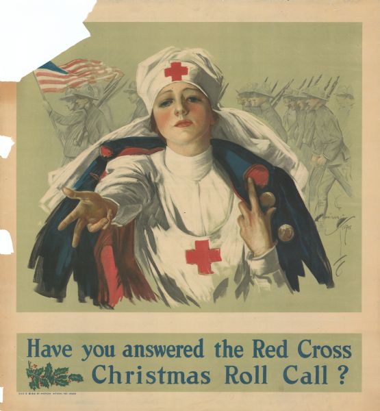 Poster depicting a Red Cross nurse with a blue and red coat over her shoulders. She is extending her hand, as soldiers are marching in the background with an American flag. Sprig of holly are at bottom left. Text reads: "Have you answered the Red Cross Christmas Roll Call?"