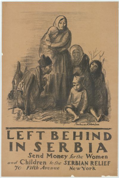 Poster featuring a woman standing and holding a baby. Below the woman is another child and three other people. Text reads: "Left Behind In Serbia. Send Money For The Women And Children To The Serbian Relief. 70 Fifth Avenue, New York."