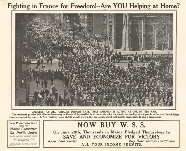 Poster featuring a photograph of a crowd of people in New York City walking in unity to show their support for the war abroad. Text reads, in part: "Fighting In France For Freedom! — Are You Helping at Home? Greatest of All Parades Demonstrate that America is Acting as one in this War."