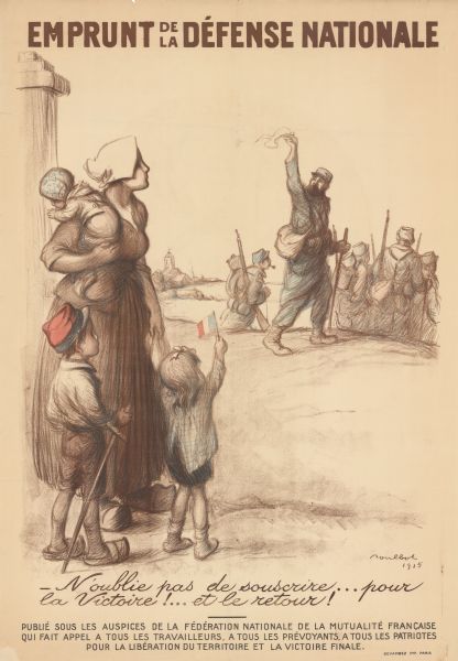 Poster with an illustration of a woman standing with two children at her feet, and carrying a baby on her shoulder. She is watching as her husband is waving goodbye to her as he joins a group of soldiers walking away from home. A town with a large church steeple is in the distance. Text reads: "Emprunt de la Defense Nationale. Noublie pas de souscrire... pour la Voctoire!... et le retour!." Text continues in French.